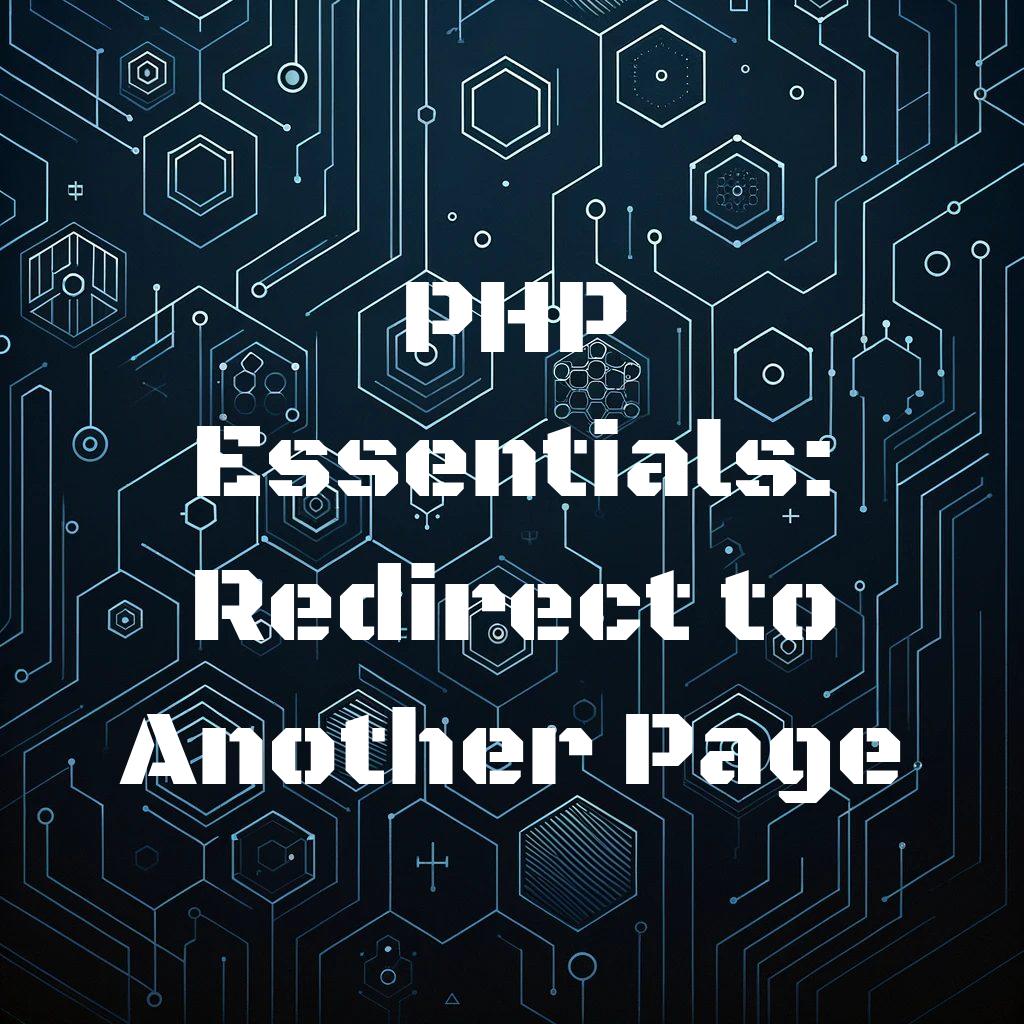 PHP Essentials: Redirect to Another Page