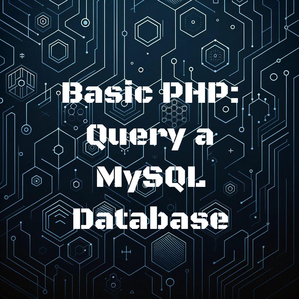 Basic PHP: Query a MySQL Database