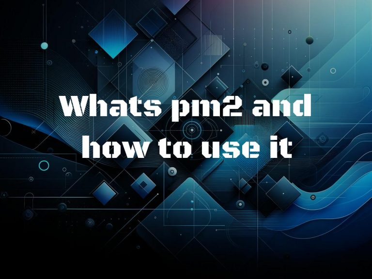 Whats pm2 and how to use it - SomeQuickCode